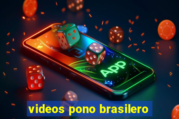 videos pono brasilero